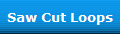 Saw Cut Loops